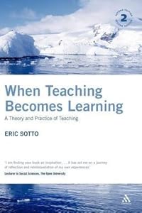 [When Teaching Becomes Learning: A Theory and Practice of Teaching] (By: Eric Sotto) [published: May, 2007]