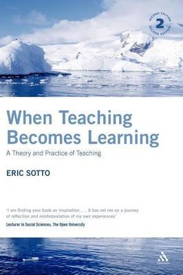 [When Teaching Becomes Learning: A Theory and Practice of Teaching] (By: Eric Sotto) [published: May, 2007]
