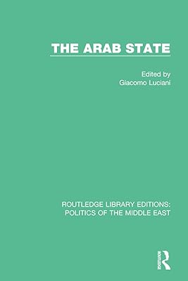 The Arab State (Routledge Library Editions: Politics of the Middle East)