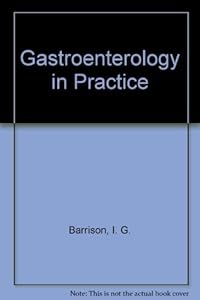 Gastroenterology in Practice by I. G. Barrison