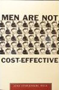 Men Are Not Cost-Effective: Male Crime in America by June Stephenson