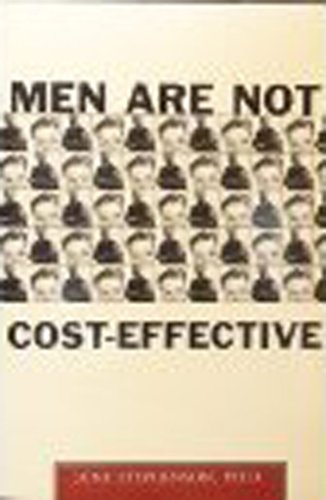 Men Are Not Cost-Effective: Male Crime in America by June Stephenson
