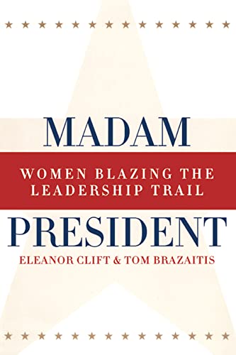 Madam President, Revised Edition: Women Blazing the Leadership Trail by Eleanor Clift
