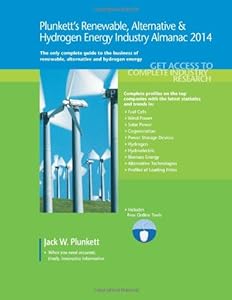 Plunkett's Renewable, Alternative & Hydrogen Energy Industry Almanac 2014: Renewable, Alternative & Hydrogen Energy Industry Market Research, ... Companies
