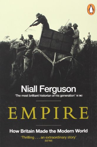 Empire How Britain Made the Modern World by Niall Ferguson