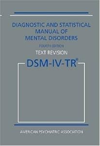 Diagnostic and Statistical Manual of Mental Disorders DSM-IV-TR Fourth Edition (Text Revision)