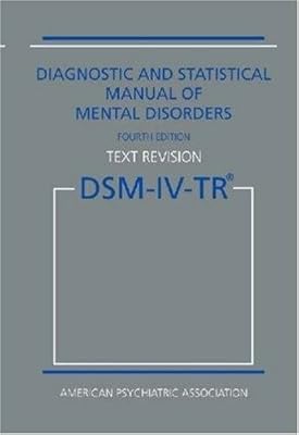 Diagnostic and Statistical Manual of Mental Disorders DSM-IV-TR Fourth Edition (Text Revision)