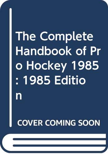 The Complete Handbook of Pro Hockey 1985: 1985 Edition by Zander Hollander