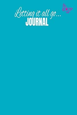 Letting it all go...journal. Nicely sized 6x9, 120 pages of lined college ruled white paper to write down everything that is in your heart, past ... them one page at a time. Made for women
