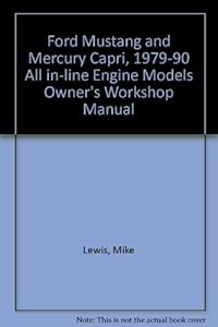 Ford Mustang & Mercury Capri 1979 thru 1990 : All inline engine models 140 cu in (2.3 liter) & Turbo : 200 cu in (3.3 liter) Automotive Repair Manual (Haynes Automotive Repair Manual Series)