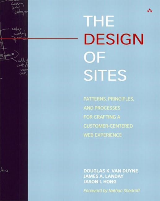 The Design of Sites: Patterns, Principles, and Processes for Crafting a Customer-Centered Web Experience by Douglask Van Duyne