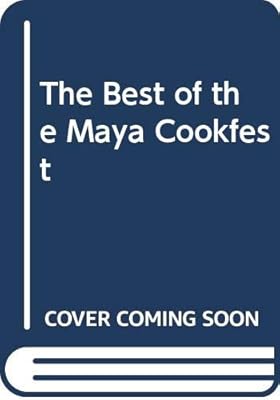 The Best of the Maya Cookfest