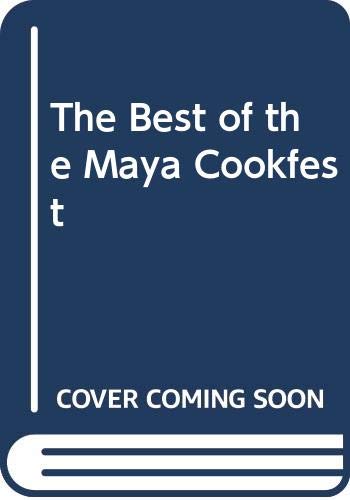 The Best of the Maya Cookfest by Nora V. Daza