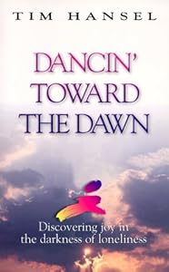 Dancin' Toward the Dawn: Discovering Joy in the Darkness of Loneliness