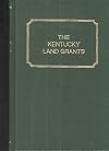The Kentucky Land Grants A Systematic Index to All of the Land Grants, Volume 1 in 2 parts, Part 2