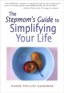The Stepmom's Guide to Simplifying Your LIfe by Karon Phillips Goodman