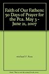 Faith of Our Fathers: 50 Days of Prayer for the Pca. May 3 - June 21, 2007