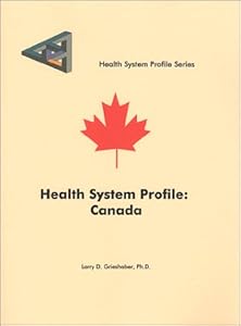Health System Profile: Canada by Larry D. Grieshaber