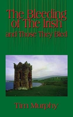 The Bleeding of the Irish and Those They Bled