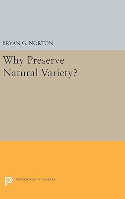 Why Preserve Natural Variety? (Studies in Moral, Political, and Legal Philosophy, 64)