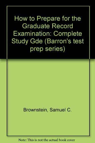Barron's How to Prepare for the Graduate Record Examination: GRE by Samuel C. Brownstein