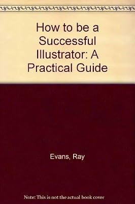 How to Be a Successful Illustrator: A Practical Guide