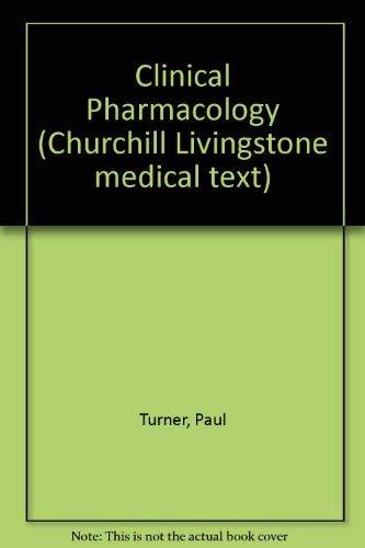 Clinical pharmacology (Churchill Livingstone medical texts) by Paul Turner