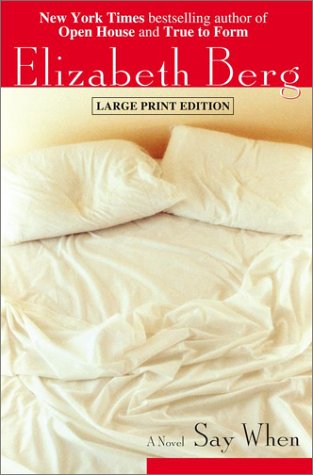 Say When : A Novel by Elizabeth Berg