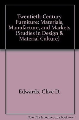 Twentieth-Century Furniture: Materials, Manufacture and Markets (Studies in Design and Material Culture)