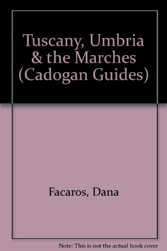 Tuscany, Umbria & the Marches (Cadogan Guides) by Dana Facaros