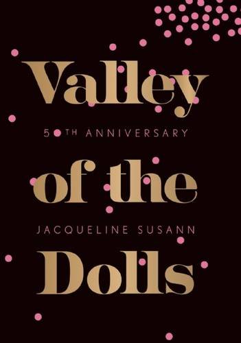 Valley of the Dolls 50th Anniversary Edition by Jacqueline Susann