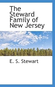 The Steward Family of New Jersey by E. S. Stewart