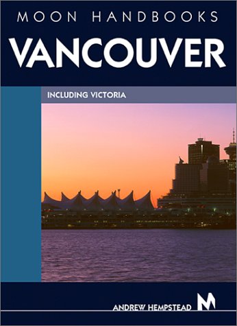 Moon Handbooks Vancouver (Moon Handbooks : Vancouver) by Andrew Hempstead