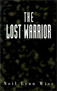 The Lost Warrior by Neil Lynn Wise