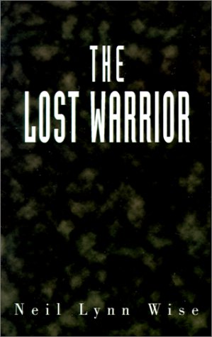 The Lost Warrior by Neil Lynn Wise