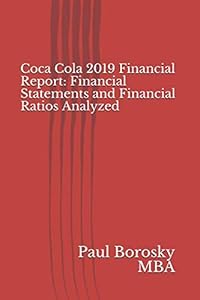 Coca Cola 2019 Financial Report: Financial Statements and Financial Ratios Analyzed by Paul Borosky MBA