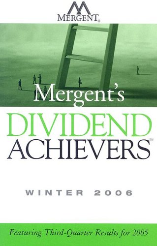 Mergent's Dividend Achievers Winter 2006: Featuring Third-Quarter Results for 2005 by Inc. Mergent