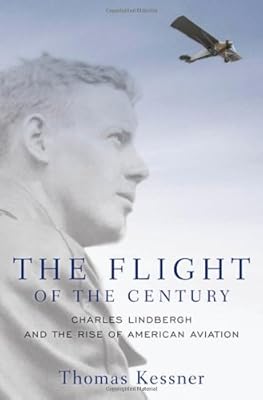 The Flight of the Century: Charles Lindbergh and the Rise of American Aviation