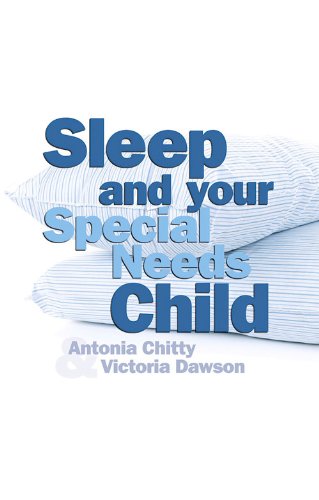 Sleep and Your Special Needs Child by Antonia Chitty