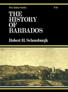 The History of Barbados: From the First Discovery of the Island, in the Year 1605, till the Accessio by John Poyer