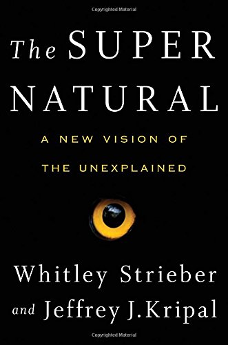 The Super Natural: A New Vision of the Unexplained by Whitley Strieber