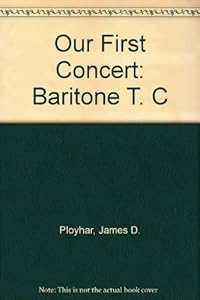 Our First Concert: Baritone T.C. (First Division Band Course)
