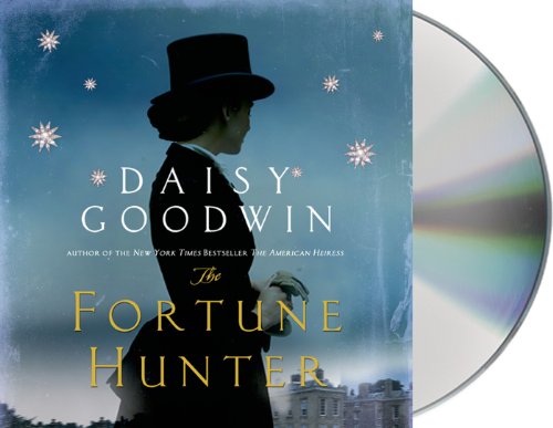 The Fortune Hunter: A Novel by Daisy Goodwin