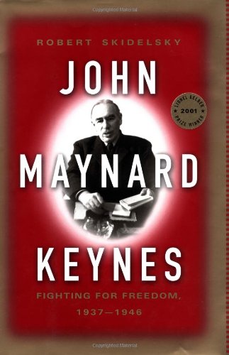 John Maynard Keynes, Vol. 3: Fighting for Freedom, 1937-1946 by Robert Skidelsky
