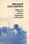 Braggs, Oklahoma: 1886-1938, history, hearsay, population & pictorials