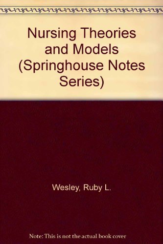 Nursing Theories and Models (Springhouse Notes) by Ruby L. Wesley