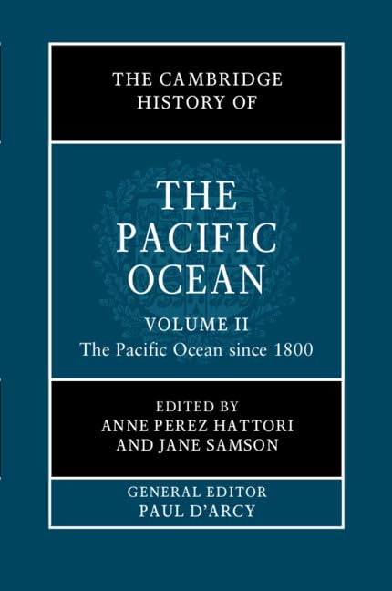 The Cambridge History of the Pacific Ocean: Volume 2, The Pacific Ocean since 1800 by Anne Perez Hattori