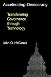 John O. McGinnis, "Accelerating Democracy: Transforming Governance Through Technology" (Princeton UP, 2013)