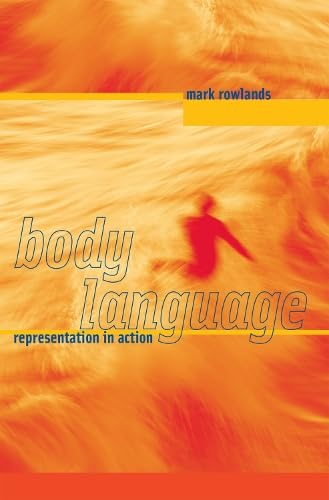 Body Language: Representation in Action (A Bradford Book) by Mark Rowlands
