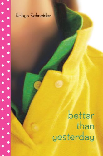 Better Than Yesterday by Robyn Schneider